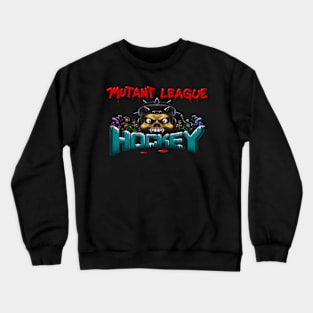 Mutant League Hockey Crewneck Sweatshirt